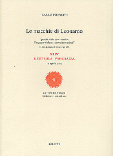 Le macchie di Leonardo. 44ª Lettura vinciana (17 aprile 2004). Ediz. illustrata - Carlo Pedretti