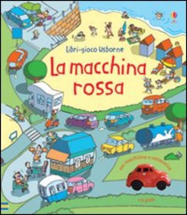 La macchina rossa. Ediz. illustrata - Fiona Watt - Stefano Tognetti