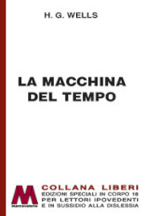 La macchina del tempo. Ediz. a caratteri grandi