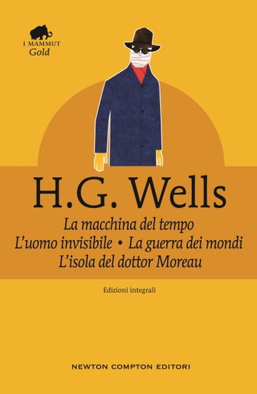 La macchina del tempo  L'uomo invisibile  La guerra dei mondi  L'isola del dottor Moreau - H.G. Wells