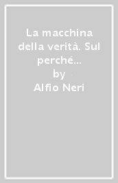 La macchina della verità. Sul perché i Tarocchi predicono un futuro