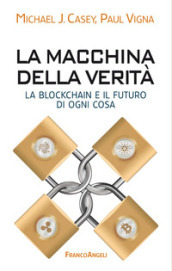 La macchina della verità. La blockchain e il futuro di ogni cosa