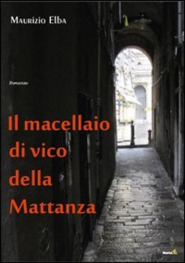 Il macellaio di Vico della mattanza - Maurizio Elba