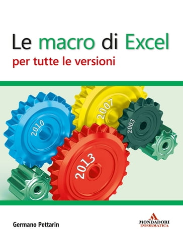 Le macro di Excel per tutte le versioni - Germano Pettarin