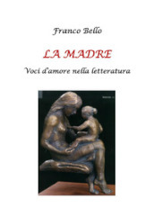 La madre. Voci d amore nella letteratura