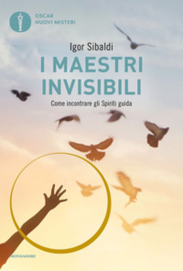 I maestri invisibili. Come incontrare gli Spiriti guida - Igor Sibaldi
