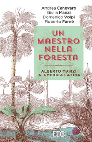 Un maestro nella foresta. Reportage dall'America Latina
