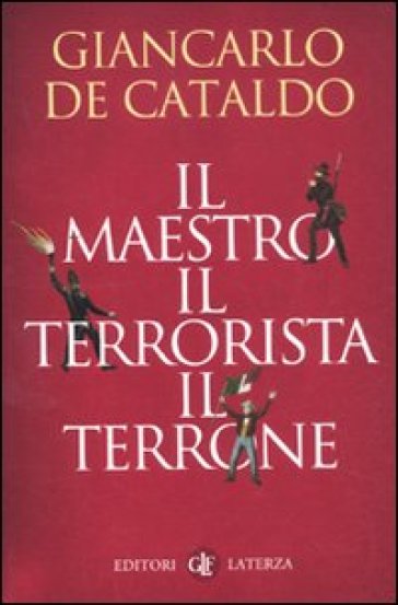 Il maestro, il terrorista, il terrone - Giancarlo De Cataldo