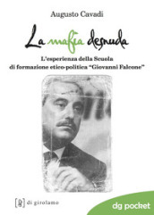 La mafia desnuda. L esperienza della Scuola di formazione etico-politica «Giovanni Falcone»