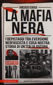 La mafia nera. I depistaggi tra eversione neofascista e Cosa Nostra: storia di un