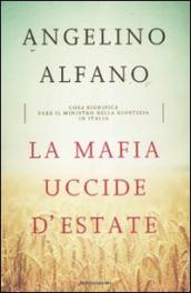 La mafia uccide d estate. Cosa significa fare il ministro della Giustizia in Italia