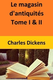 Le magasin d antiquités - Tome I & II