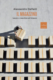 Il magazzino. Lavoro e macchine ad Amazon