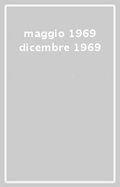 maggio 1969 dicembre 1969