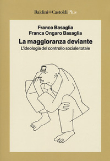 La maggioranza deviante. L'ideologia del controllo sociale totale - Franco Basaglia - Franca Ongaro Basaglia