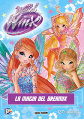 La magia del Dreamix. World of Winx. Ediz. a colori