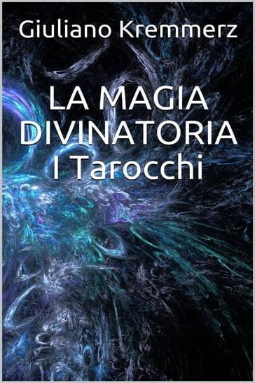 La magia divinatoria - I Tarocchi - Giuliano Kremmerz
