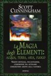 La magia degli elementi. Acqua, terra, aria, fuoco