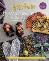 La magia del knitting. Nuovi schemi per il lavoro a maglia da Hogwarts e oltre. Ediz. illustrata