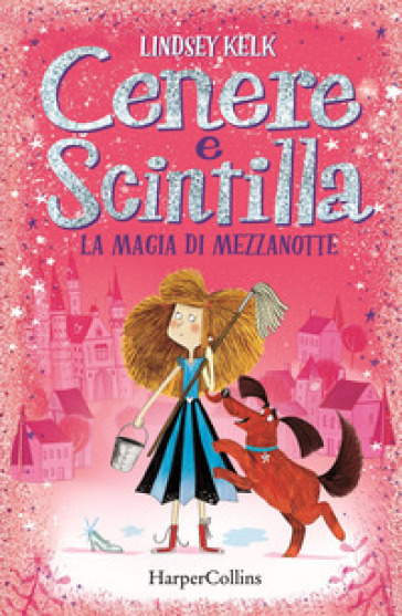 La magia di mezzanotte. Cenere e Scintilla - Lindsey Kelk