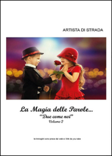 La magia delle parole.... 2.Due come noi - Artista di strada