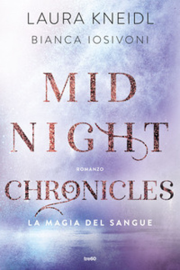 La magia del sangue. Midnight chronicles - Bianca Iosivoni - Laura Kneidl