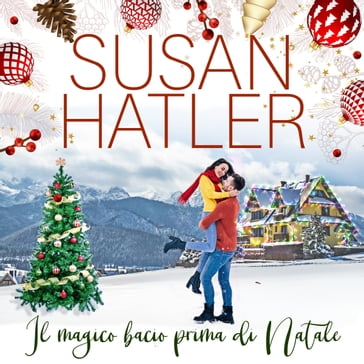 Il magico bacio prima di Natale - Susan Hatler