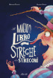 Il magico libro delle streghe e degli stregoni. Ediz. a colori