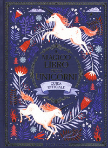 Il magico libro degli unicorni. Guida ufficiale - Selwyn E. Phipps