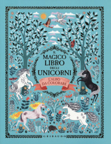 Il magico libro degli unicorni. L'albo da colorare. Ediz. illustrata - Selwyn E. Phipps