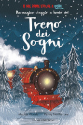 Un magico viaggio a bordo del treno dei sogni. Ediz. a colori