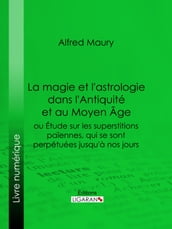 La magie et l astrologie dans l Antiquité et au Moyen Age