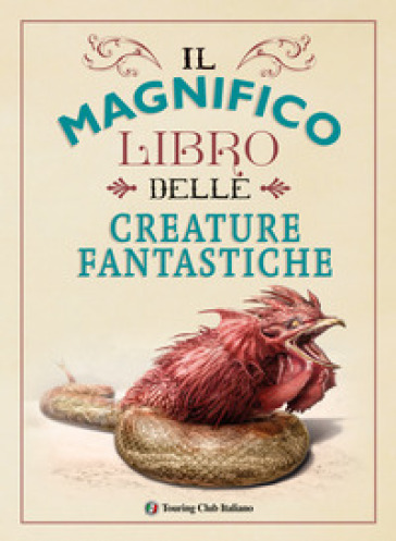 Il magnifico libro delle creature fantastiche - Weldon Owen