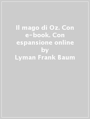 Il mago di Oz. Con e-book. Con espansione online - Lyman Frank Baum