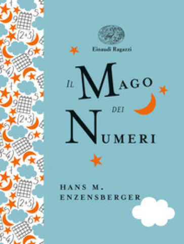 Il mago dei numeri. Un libro da leggere prima di addormentarsi, dedicato a chi ha paura della matematica. Ediz. a colori. Ediz. deluxe - Hans Magnus Enzensberger