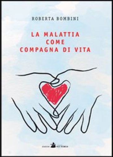 La malattia come compagna di vita - Roberta Bombini