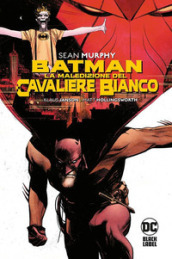 La maledizione del Cavaliere Bianco. Batman