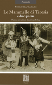 La mammelle di Tiresia. Dramma surrealista in due atti e un prologo. Ediz. bilingue