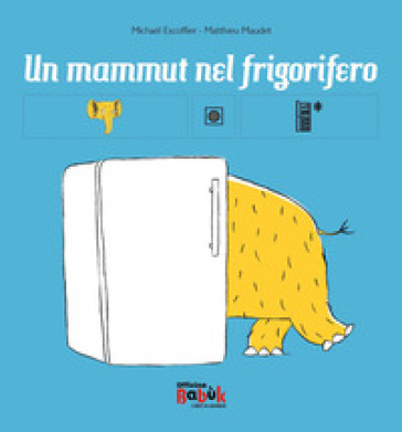 Un mammut nel frigorifero. Ediz. CAA - Michael Escoffier - Matthieu Maudet