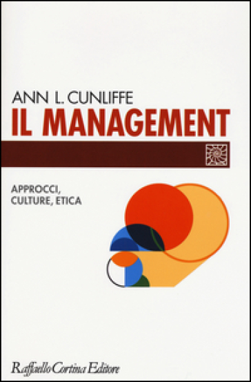 Il management. Approcci, culture, etica - Ann L. Cunliffe
