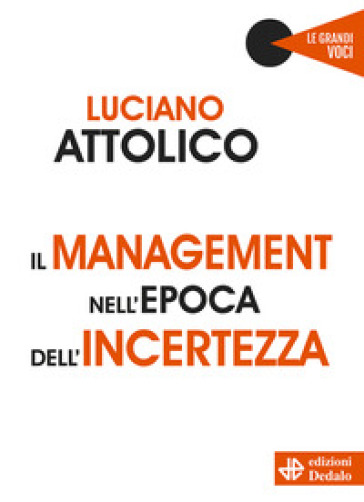 Il management nell'epoca dell'incertezza - Luciano Attolico