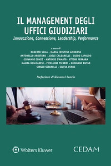Il management degli uffici giudiziari. Innovazione, Connessione, Leadership, Performance - Roberto Vona - Ettore Ferrara