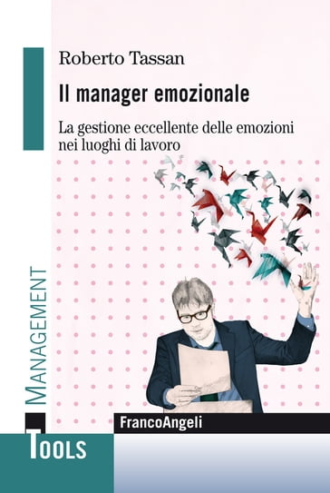 Il manager emozionale. La gestione eccellente delle emozioni nei luoghi di lavoro - Roberto Tassan