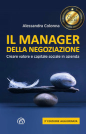 Il manager della negoziazione. Creare valore e capitale sociale in azienda