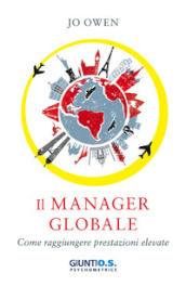 Il manager nell era globale. Come raggiungere prestazioni elevate