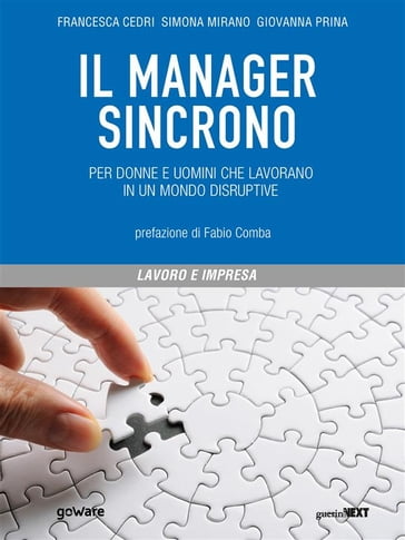 Il manager sincrono. Per donne e uomini che lavorano in un mondo disruptive - Francesca Cedri - Simona Mirano - Giovanna Prina