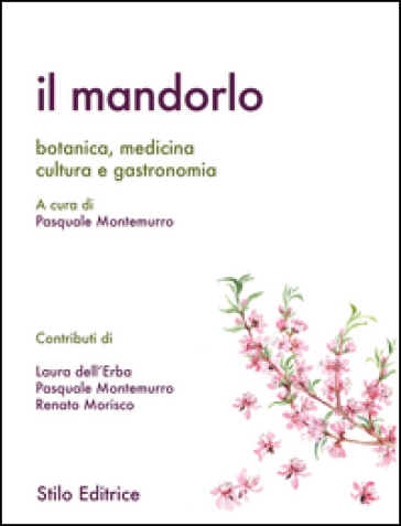 Il mandorlo. Botanica, medicina, cultura e gastronomia