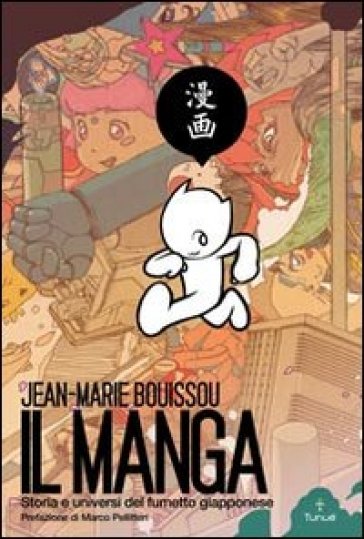 Il manga. Storia e universi del fumetto giapponese - Jean-Marie Bouissou