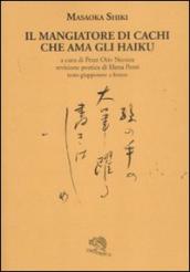 Il mangiatore di cachi che ama gli haiku. Testo giapponese a fronte