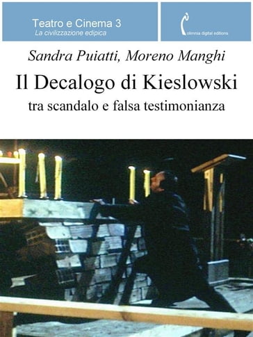 A mani vuote. Il Decalogo di Kieslowski tra scandalo e falsa testimonianza - Moreno Manghi - Sandra Puiatti